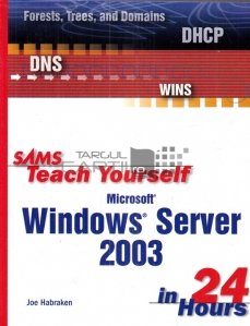 Microsoft Windows server 2003 in 24 hours / Serverul Microsoft Windows 2003 in 24 de ore