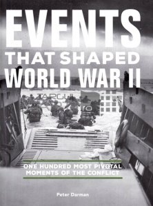 Events that shaped World war II / Evenimente ce au dat forma celui de-al doilea razboi mondial; 100 dintre cele mai importante momente ale conflictului