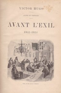 Avant l'exil 1841-1851 / Inainte de exil;Acte si cuvinte