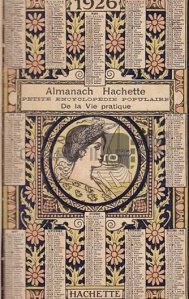 Almanach Hachette / Almanahul Hachette;mica enciclopedie populara a vietii practice