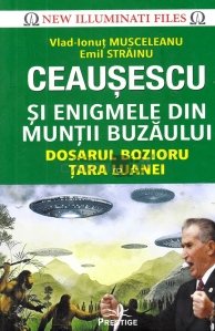 Ceausescu si enigmele din muntii Buzaului