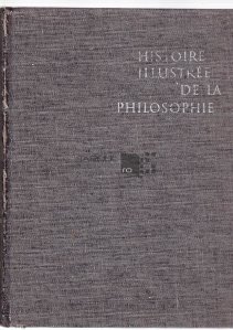 Histoire illustree de la philosophie / Istoria ilustrata a filosofiei