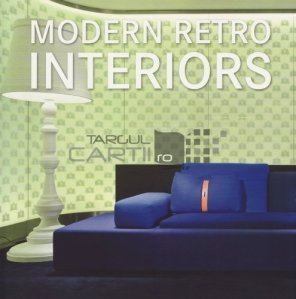 Modern retro interiors / Interioare retro moderne