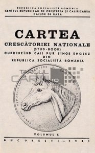 Cartea crescatoriei nationale stud-book cuprinzand caii pur singe englez din Republica Sosialista Romania