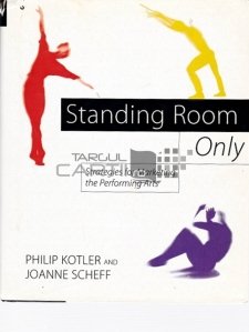 Standing room only / Strategii pentru marketingul artelor
