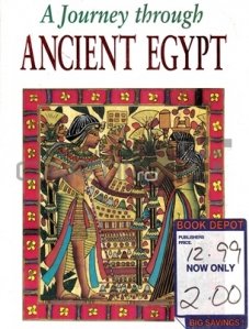 A journey through ancient Egypt / O calatorie prin Egiptul antic