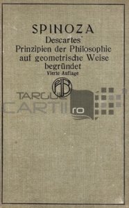 Descartes Prinzipien der Philosophie auf geometrische Weise begrundet / Principiile filosifiei lui Descartes intemeiate pe geometrie