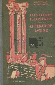 Histoire illustree de la literature latine / Istoria ilustrata a literaturii latine