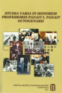 Studia varia in honorem professoris Panait I. Panait octogenarii / Studii variate in memoria profesorului Panait I. Panait la 80 de ani