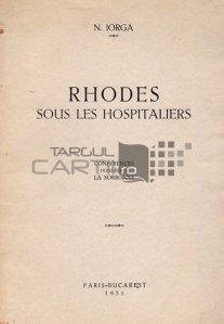 Rhodes sous les Hospitaliers / Rodos sub Ospitalieri; Conferinte la Sorbona