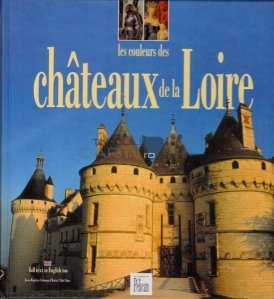 Les couleurs des chateaux de la Loire / Culorile castelelor Loirei