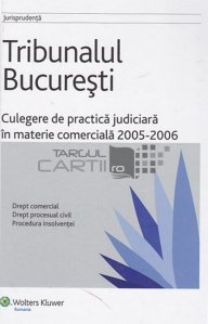 Culegere de practica judiciara in materie comerciala 2005-2006