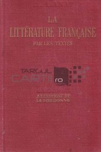La litterature francaise des origines a nos jours / Literatura franceza de la origini pana in zilele noastre