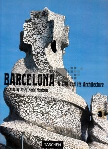 Barcelona / Barcelona; Orasul si arhitectura sa