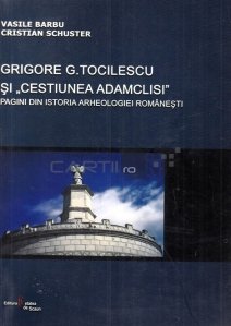 Grigore G. Tocilescu si cestiunea Adamclisi