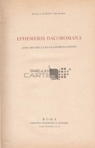 Ephemeris Dacoromana / Efemeridele daco-romane; anuarul scolii de la Roma