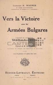 Vers la victoire avec les armees bulgares / Spre victorie cu armata bulgară