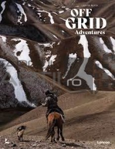 Off-grid adventures / Aventuri in afara retelei; 20 de povesti de calatorie neimblanzite in intreaga lume