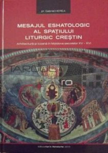 Mesajul eshatologic al spatiului liturgic crestin