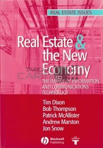 Real estate & the new economy / Propiretatea imobiliara si noua economie; impactul informatiei si comunicatiilor tehnologice