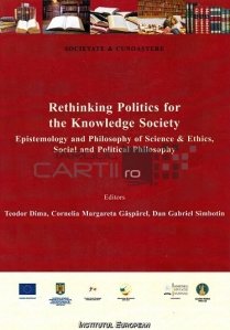 Rethinking politics for the knowledge society / Regândirea politicii pentru societatea cunoașterii