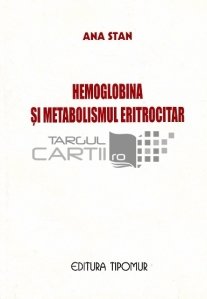 Hemoglobina si metabolismul eritrocitar