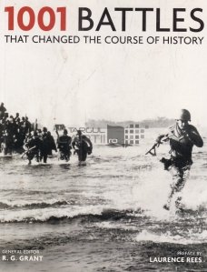 1001 battles that changed the course of history / 1001 batalii care au schimbat cursul istoriei