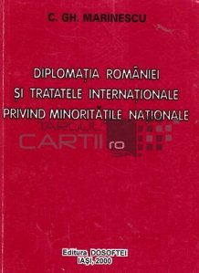 Diplomatia Romaniei si tratatele internationale privind minoritatile nationale
