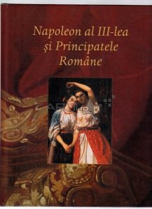 Napoleon al III-lea si Principatele Romane