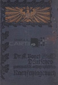 Deutsches grammatisch-ortographisches Nachschlagebuch / Carte de referință gramaticală și ortografică germană