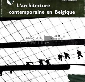 L'architecture contemporaine en Belgique / Arhitectura contemporana in Belgia
