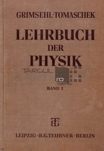 Grimsehls Lehrbuch der Physik / Manualul de fizica Grimsehl