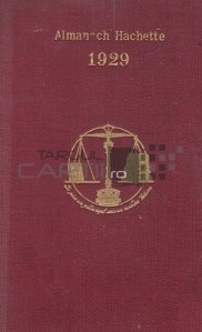 Almanach Hachette 1929 / Almanahul Hachette 1929; Mica enciclopedie populara a vietii practice
