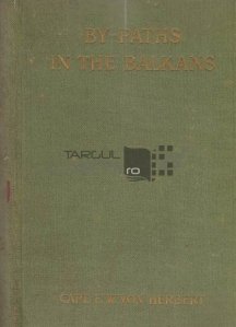 By-paths in the Balkans / Pe caile Balcanilor