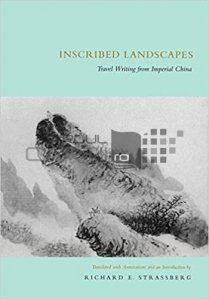 Inscribed landscapes / Peisaje inscriptionate;scrieri de calatorie din China imperiala
