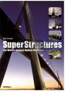 Superstructures / Superstructuri; cele mai mari structuri ale lumii moderne