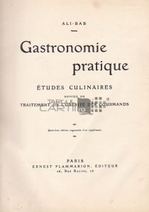 Gastronomie pratique / Gastronomie practica;studii culinare urmate de tratat de obezitate a gurmanzilor