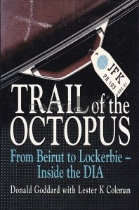 Trial of the octopus / Procesul Caracatitei;Din Beirut la Lockerbie in interiorul DIA