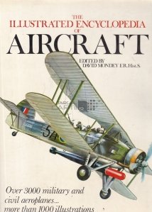 The illustrated encyclopedia of aircraft / Istoria ilustrata a aviatiei