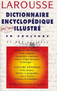 Larousse Dictionnaire encyclopedique illustre en couleurs / Larousse dictionar enciclopedic ilustrat in culori;47 000 articole