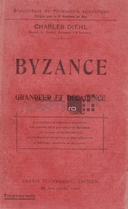 Byzance / Bizant grandoare si decadere