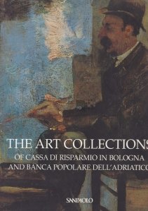 The art collections of cassa di Risparmio in Bologna and banca popolare dell'Adriatico / Colectiile de arta ale casei Risparmio si ale bancii populare a Adriaticii