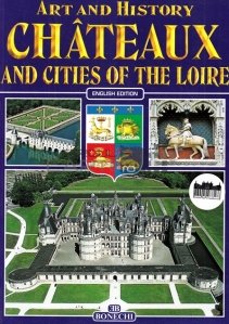Art and history Chateaux and cities of the Loire / Arta si istorie cetati si orase de pe Valea Loarei