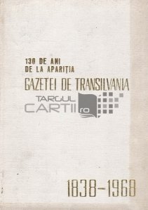 130 de ani de la aparitia Gazetei de Transilvania