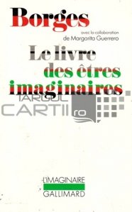 Le livre des etres imaginaires / Cartea fiintelor imaginare