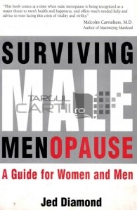 Surviving male menopause / Supravietuirea la menopauza; Un ghid pentru femei si barbati