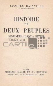 Histoire de deux peuples / Istoria celor 2 popoare continuate pana la Hitler