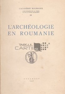 L'archeologie en Roumanie / Arheologia in Romania