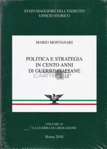 Politica e strategia in cento ani di guerre italiane / Politica si strategia in 100 de ani de razboaie italienesti