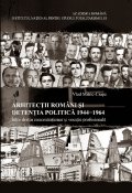 Arhitectii romani si detentia politica 1944-1964